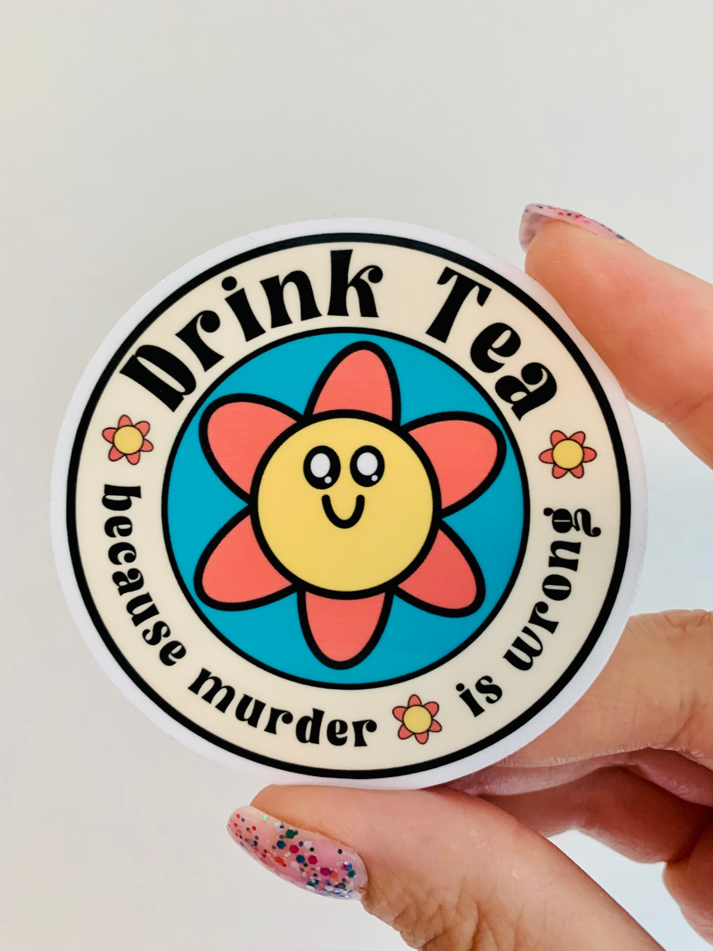 Drink Tea Because Murder is Wrong Vinyl Sticker