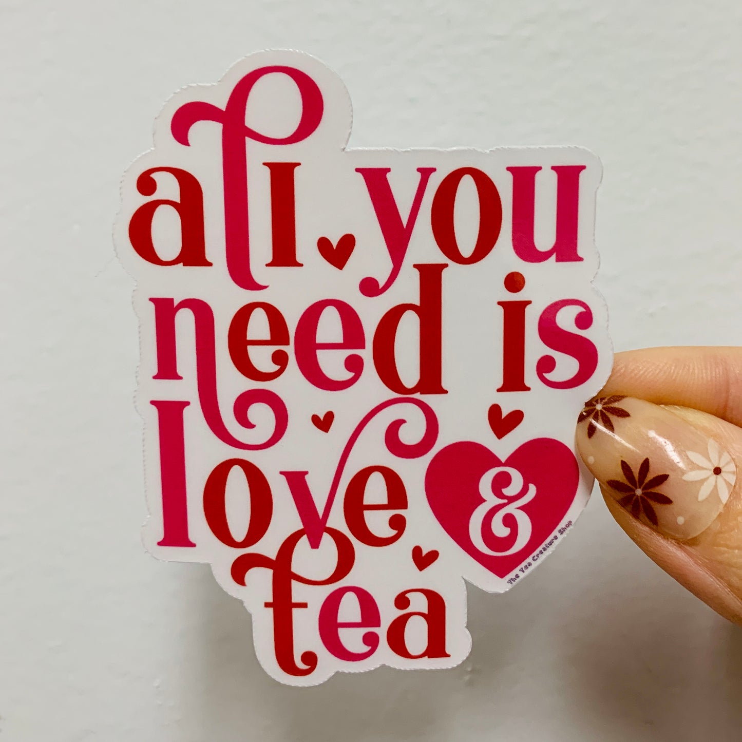 All You Need is Love and Tea Vinyl Sticker