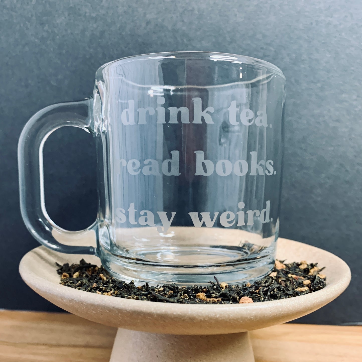 Drink Tea, Read Books, Stay Weird Glass Mug